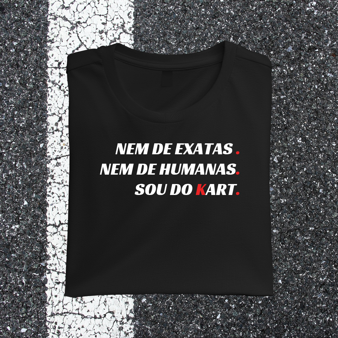 Camiseta NEM DE EXATAS, NEM DE HUMANAS, SOU DO KART