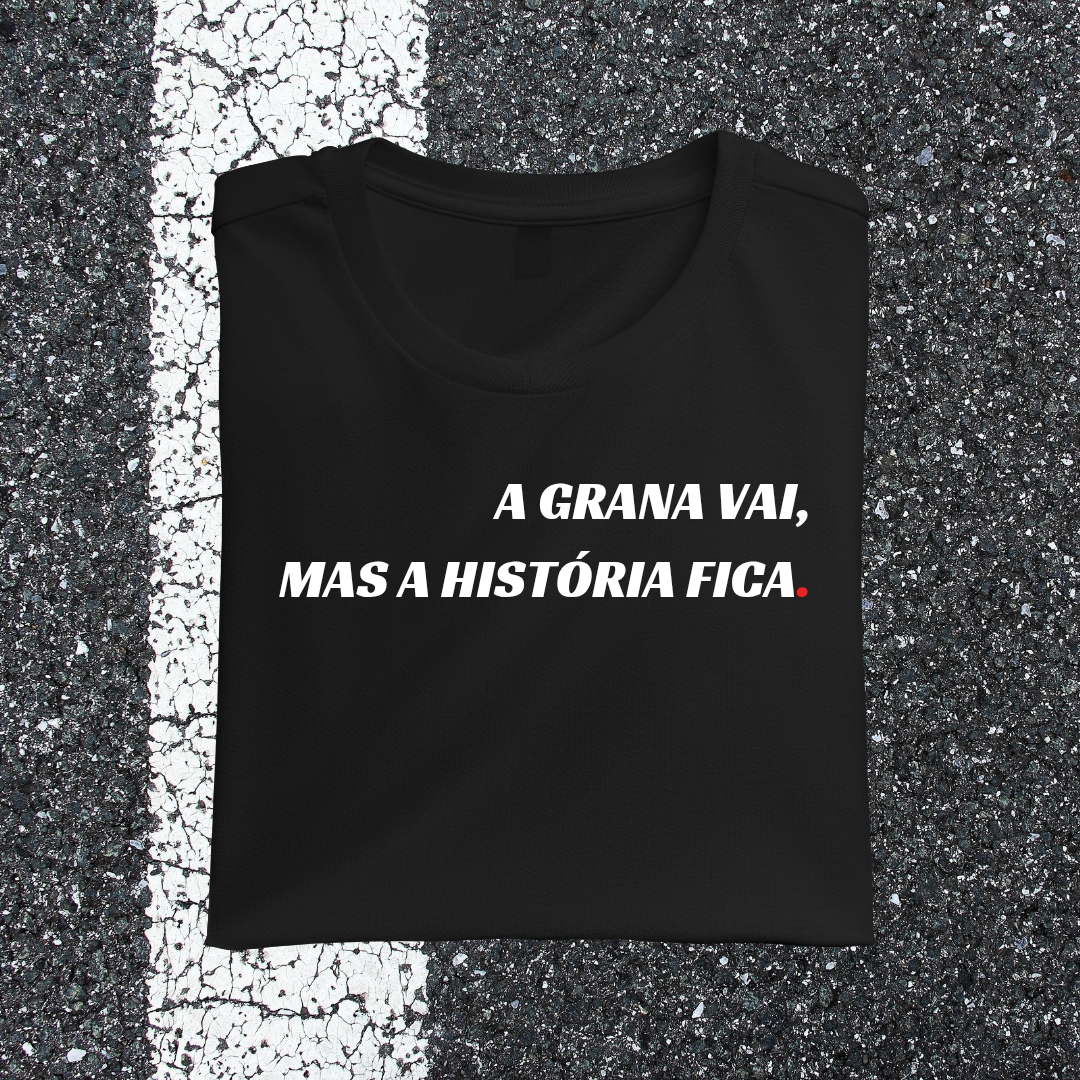 Camiseta A GRANA VAI, MAS A HISTÓRIA FICA.
